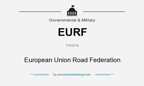What does EURF mean? It stands for European Union Road Federation