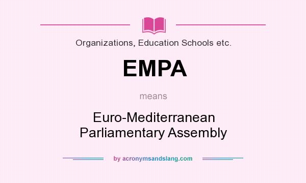What does EMPA mean? It stands for Euro-Mediterranean Parliamentary Assembly