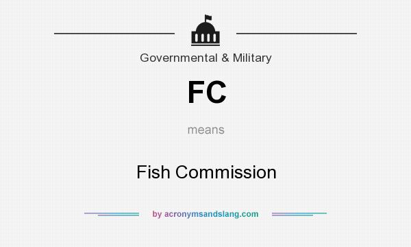 What does FC mean? It stands for Fish Commission