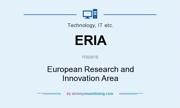 What does ERIA mean? It stands for European Research and Innovation Area