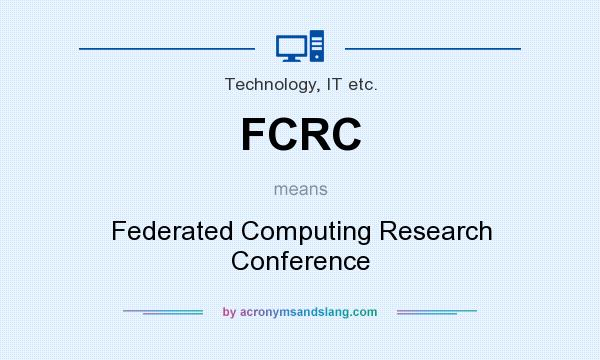 What does FCRC mean? It stands for Federated Computing Research Conference
