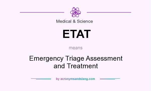 What does ETAT mean? It stands for Emergency Triage Assessment and Treatment