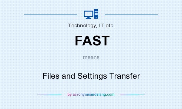 What does FAST mean? It stands for Files and Settings Transfer