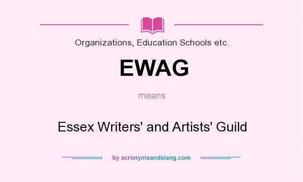 What does EWAG mean? It stands for Essex Writers` and Artists` Guild