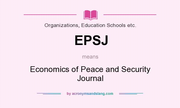 What does EPSJ mean? It stands for Economics of Peace and Security Journal