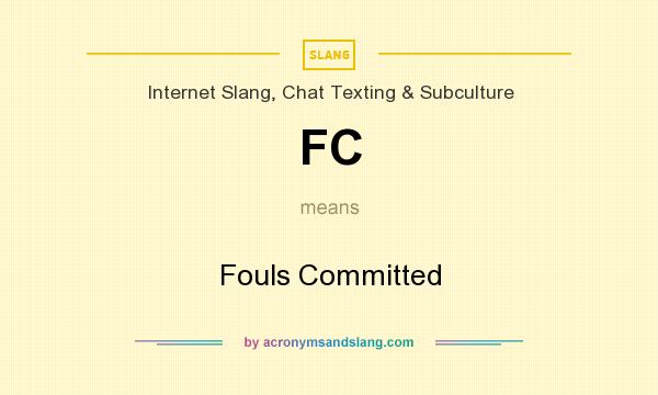 What does FC mean? It stands for Fouls Committed