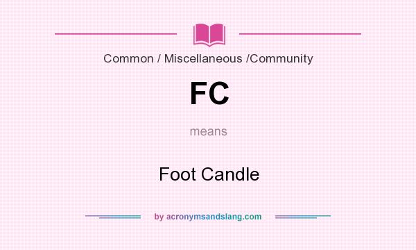 What does FC mean? It stands for Foot Candle