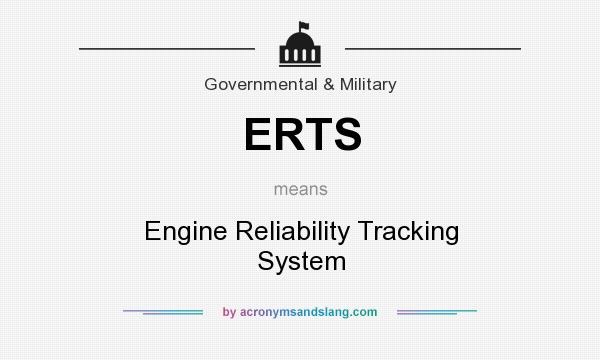 What does ERTS mean? It stands for Engine Reliability Tracking System