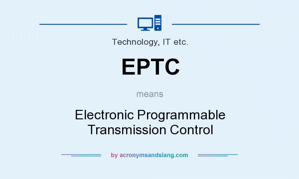 What does EPTC mean? It stands for Electronic Programmable Transmission Control