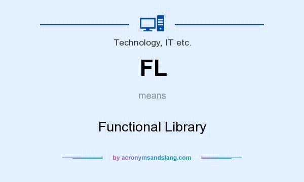 What does FL mean? It stands for Functional Library