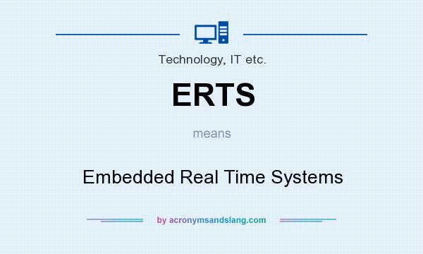What does ERTS mean? It stands for Embedded Real Time Systems