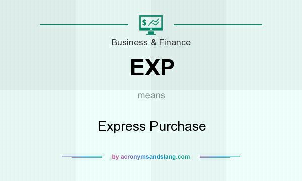 What does EXP mean? It stands for Express Purchase