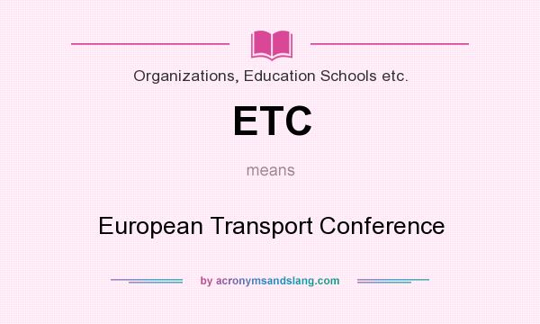 What does ETC mean? It stands for European Transport Conference
