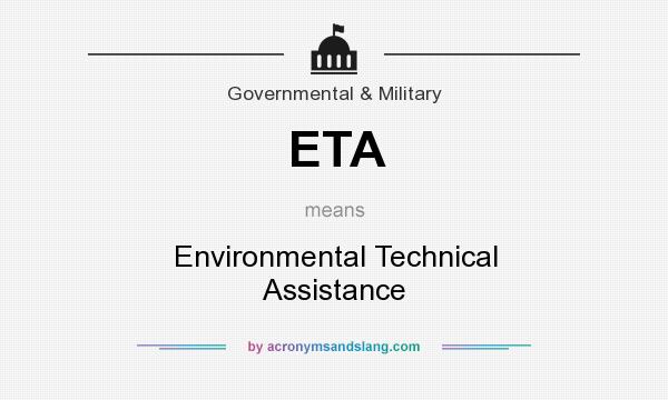What does ETA mean? It stands for Environmental Technical Assistance