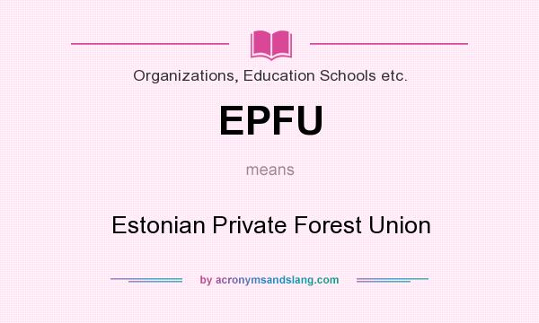What does EPFU mean? It stands for Estonian Private Forest Union