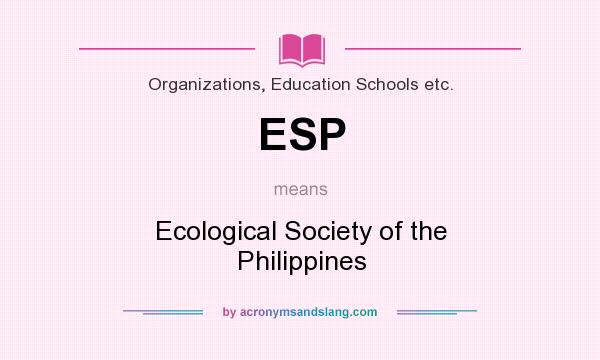 What does ESP mean? It stands for Ecological Society of the Philippines