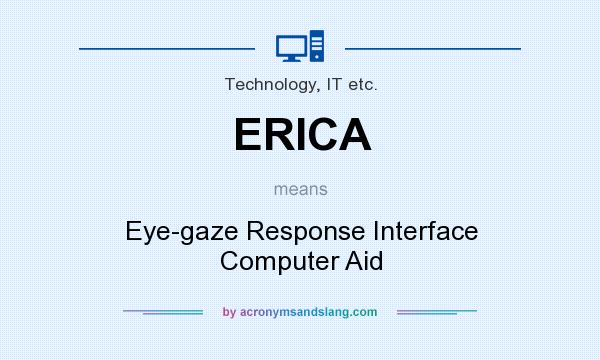 What does ERICA mean? It stands for Eye-gaze Response Interface Computer Aid