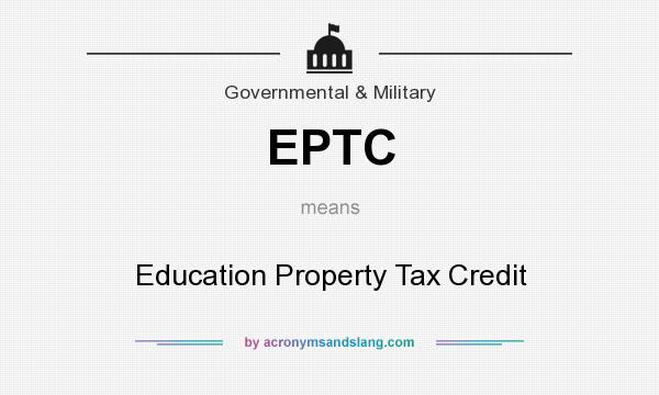 What does EPTC mean? It stands for Education Property Tax Credit