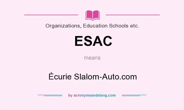What does ESAC mean? It stands for Écurie Slalom-Auto.com