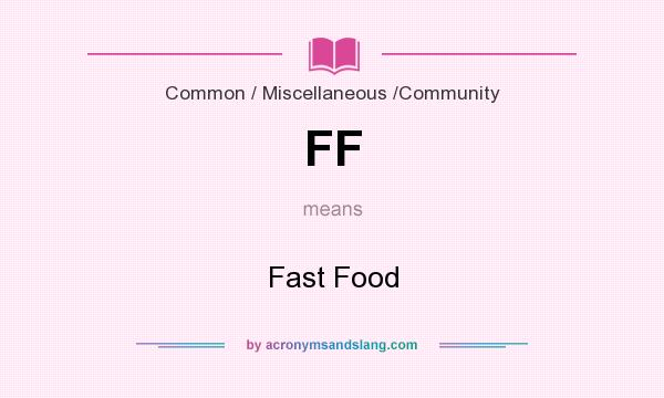 What does FF mean? It stands for Fast Food