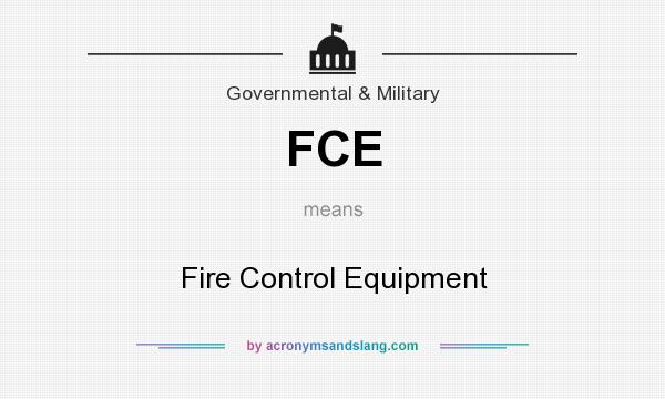 What does FCE mean? It stands for Fire Control Equipment