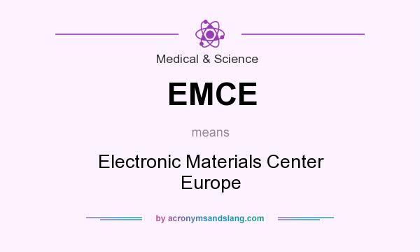What does EMCE mean? It stands for Electronic Materials Center Europe