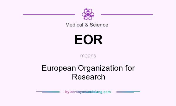 What does EOR mean? It stands for European Organization for Research