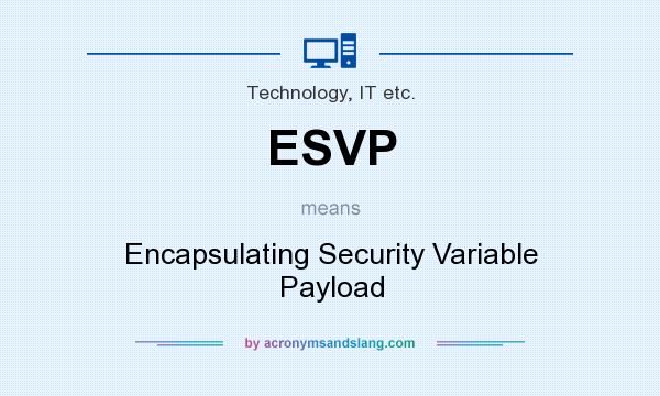 What does ESVP mean? It stands for Encapsulating Security Variable Payload