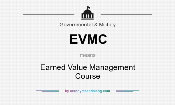 What does EVMC mean? It stands for Earned Value Management Course