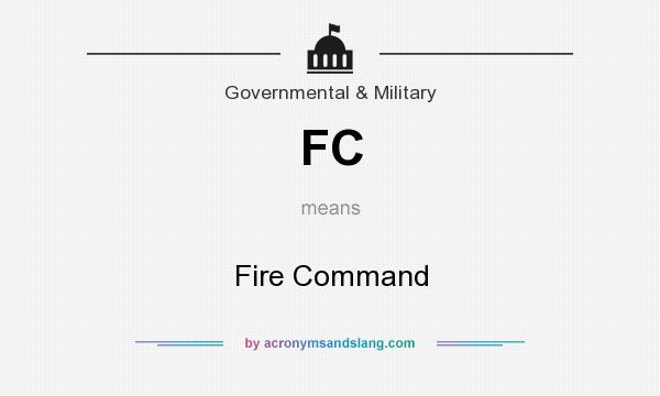 What does FC mean? It stands for Fire Command