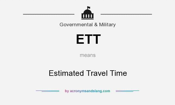 What does ETT mean? It stands for Estimated Travel Time