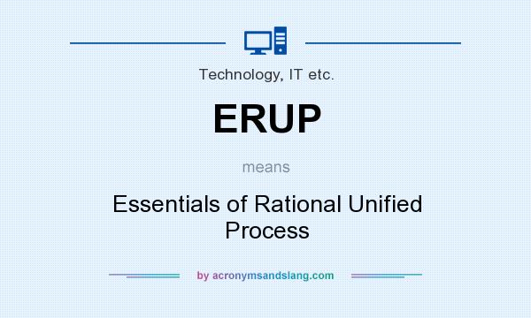What does ERUP mean? It stands for Essentials of Rational Unified Process