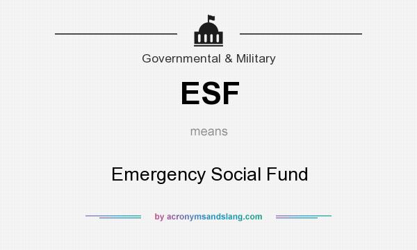 What does ESF mean? It stands for Emergency Social Fund