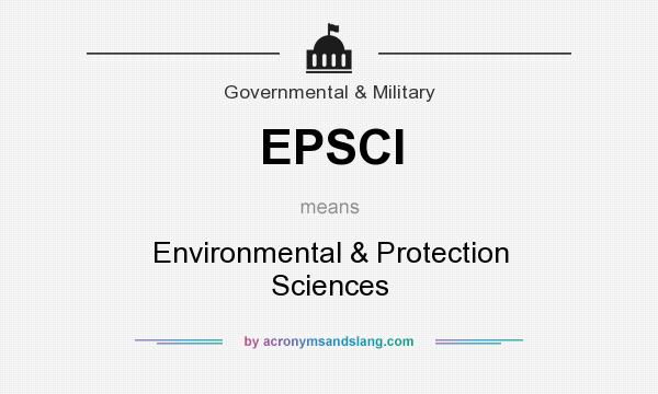 What does EPSCI mean? It stands for Environmental & Protection Sciences