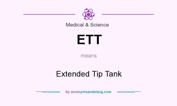 What does ETT mean? It stands for Extended Tip Tank