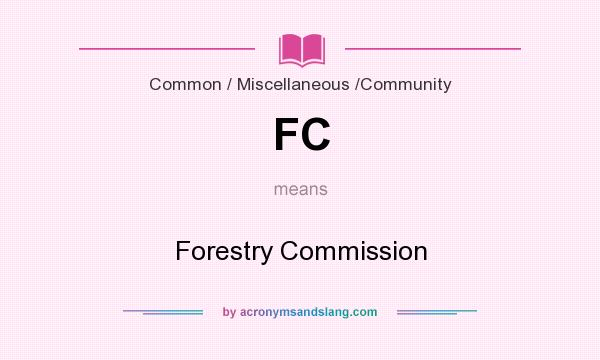What does FC mean? It stands for Forestry Commission
