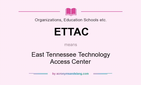 What does ETTAC mean? It stands for East Tennessee Technology Access Center