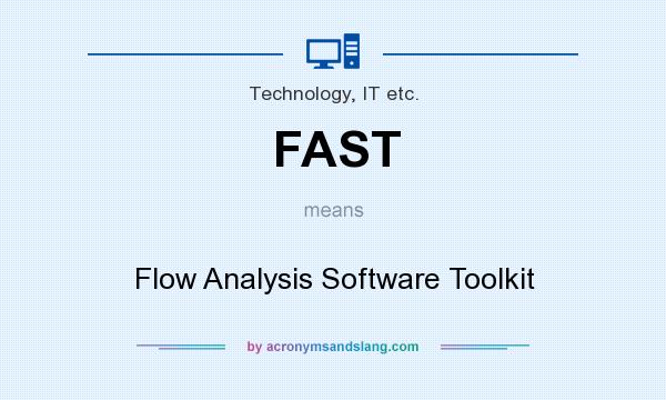 What does FAST mean? It stands for Flow Analysis Software Toolkit