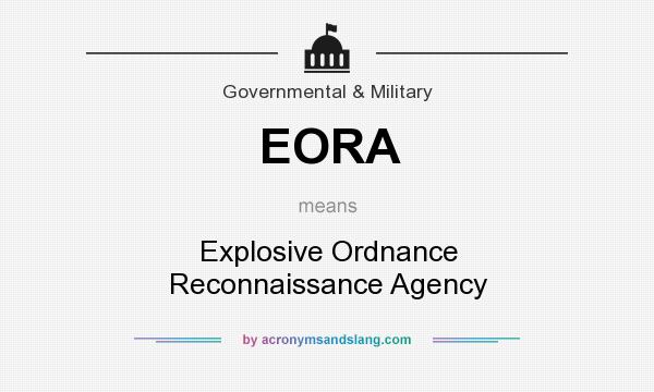 What does EORA mean? It stands for Explosive Ordnance Reconnaissance Agency