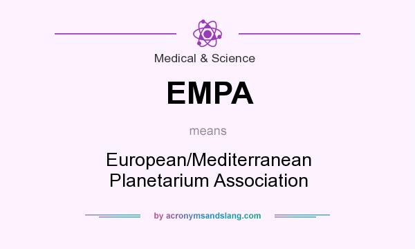 What does EMPA mean? It stands for European/Mediterranean Planetarium Association