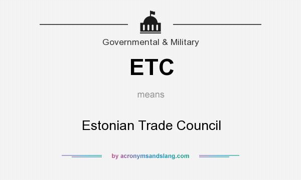 What does ETC mean? It stands for Estonian Trade Council