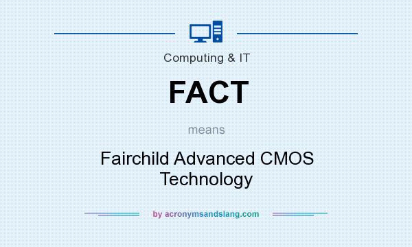 What does FACT mean? It stands for Fairchild Advanced CMOS Technology