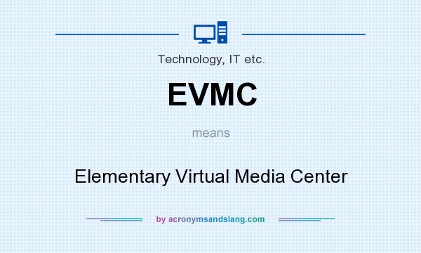 What does EVMC mean? It stands for Elementary Virtual Media Center