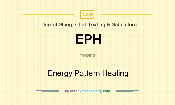 What does EPH mean? It stands for Energy Pattern Healing