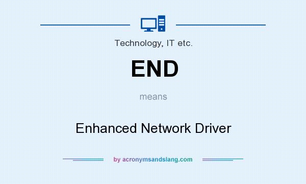 What does END mean? It stands for Enhanced Network Driver