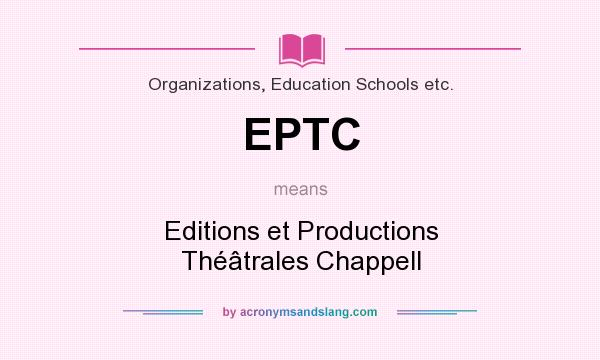 What does EPTC mean? It stands for Editions et Productions Théâtrales Chappell