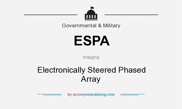What does ESPA mean? It stands for Electronically Steered Phased Array