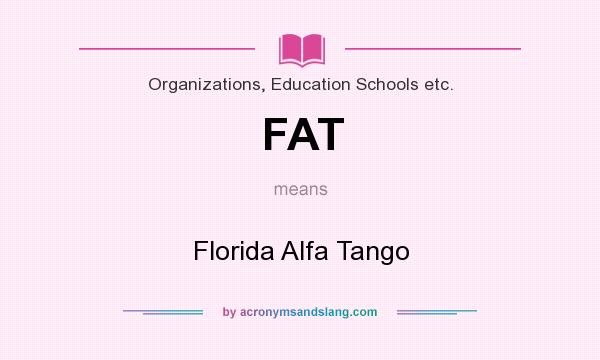 What does FAT mean? It stands for Florida Alfa Tango
