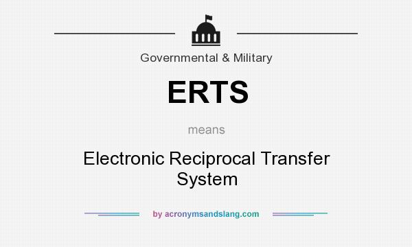 What does ERTS mean? It stands for Electronic Reciprocal Transfer System