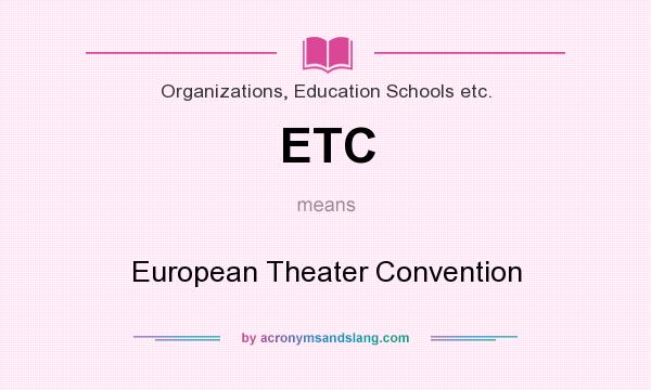 What does ETC mean? It stands for European Theater Convention